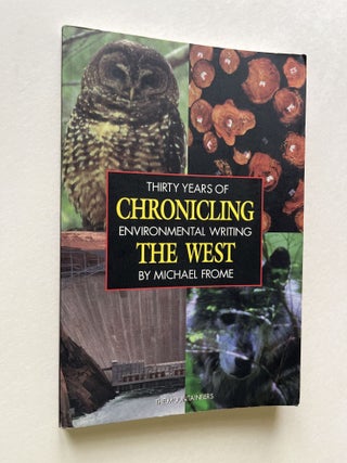 Item #1728 Chronicling the West: Thirty Years of Environmental Writing (signed). Michael Frome