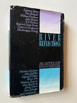 Item #1736 River Reflections: An Anthology (inscribed). Verne Huser