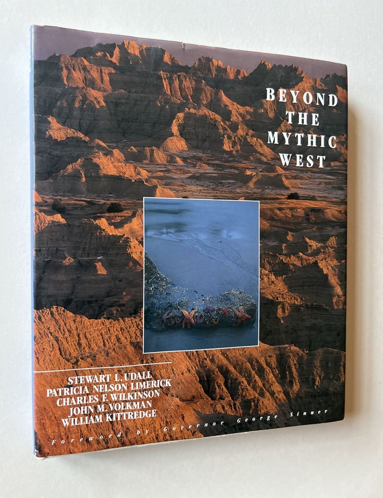 Item #1745 Beyond the Mythic West (inscribed by Patricia Limerick). Patricia Limerick, Stewart Udall, William Kittredge, Charles F. Wilkinson, John M. Volkman.