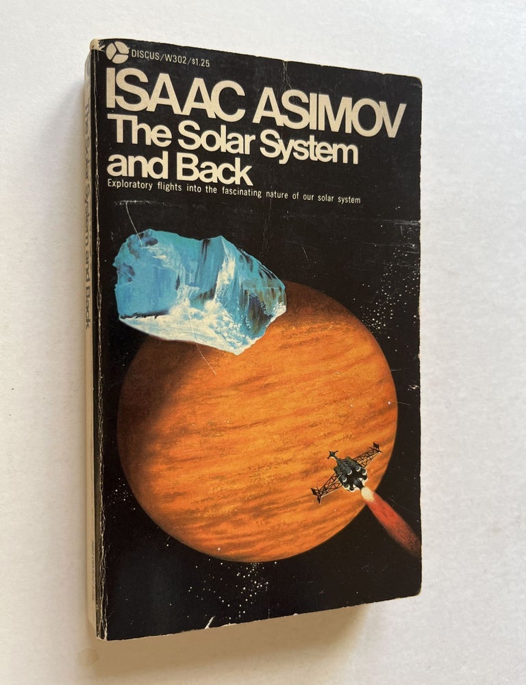 Item #1769 The Solar System and Back: Exploratory flights into the fascinating nature of our solar system (signed). Isaac Asimov.