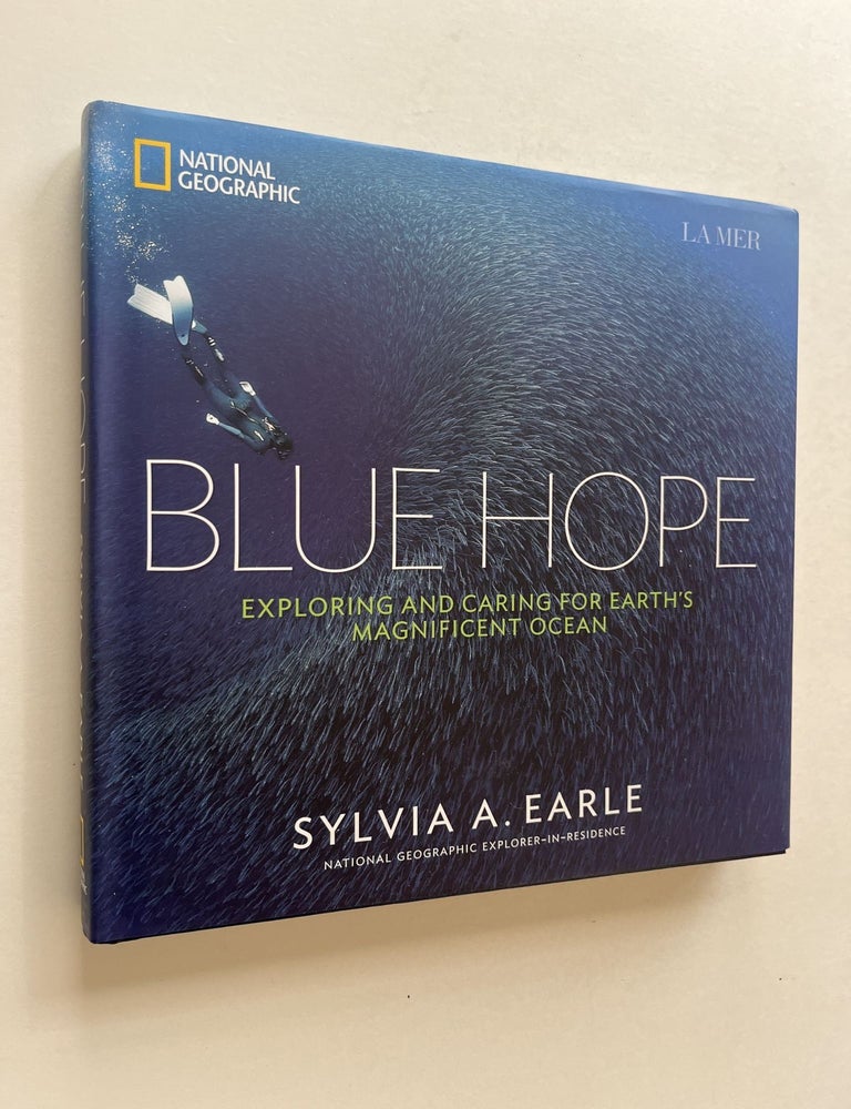Item #1790 Blue Hope: Exploring and Caring for Earth's Magnificent Ocean (inscribed). Sylvia Earle.