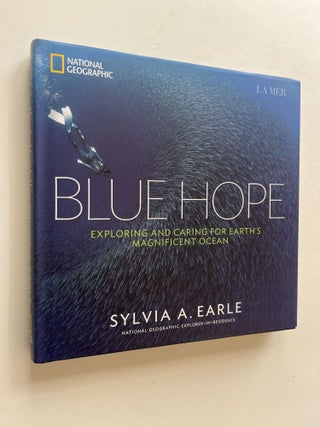 Item #1790 Blue Hope: Exploring and Caring for Earth's Magnificent Ocean (inscribed). Sylvia...