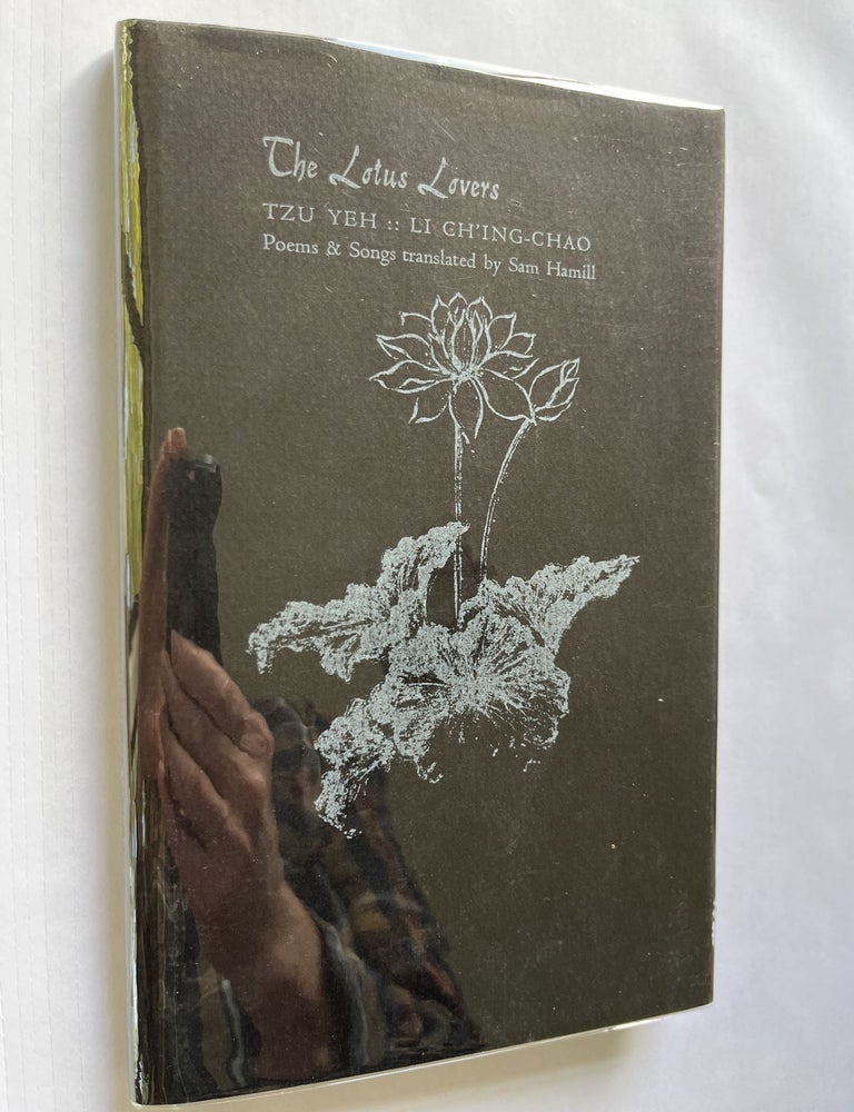 Item #1802 The Lotus Lovers (inscribed to Jim Harrison). Sam Hamill, Tzu Yeh, Li Ch'ing-Chao, Jim Harrison.
