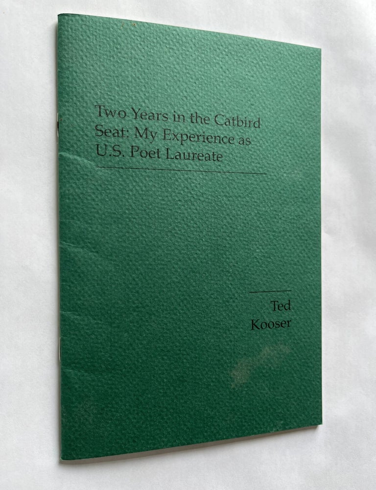 Item #1809 Two Years in the Catbird Seat: My Experience as U. S. Poet Laureate (inscribed to Jim Harrison). Ted Kooser, Jim Harrison.