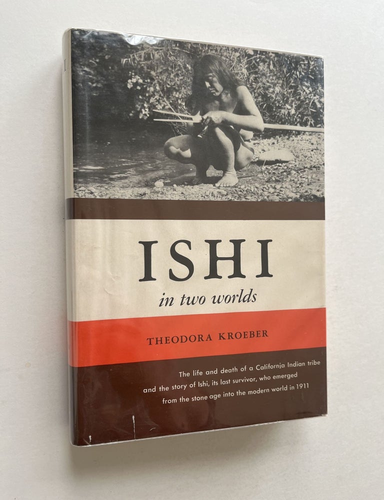 Item #1819 Ishi in Two Worlds (signed). Theodora Kroeber, A L. Kroeber.