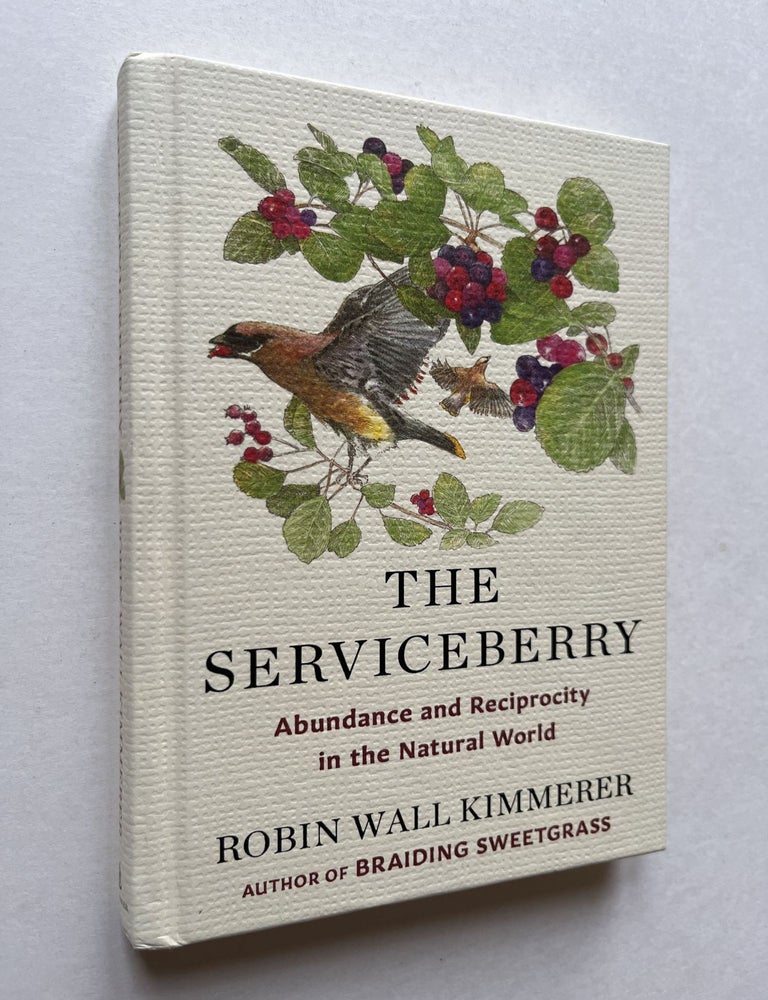 Item #1829 The Serviceberry: Abundance and Reciprocity in the Natural World (signed with seed bookmark). Robin Wall Kimmerer.