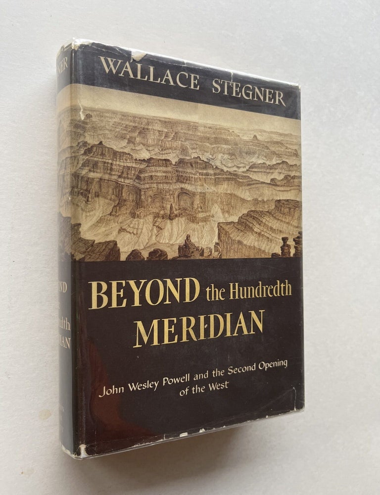 Item #1859 Beyond the Hundredth Meridian (association copy). Wallace Stegner, Phil McConnell.