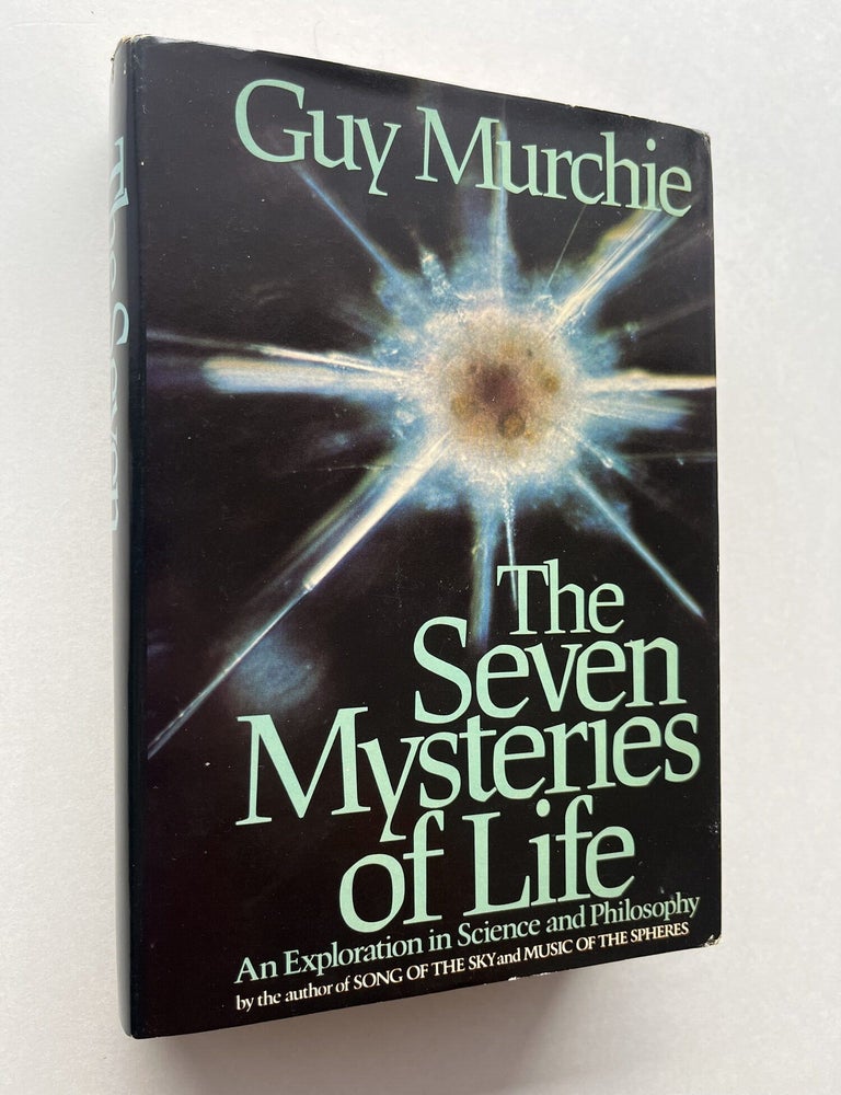 Item #1888 The Seven Mysteries of Life: An Exploration in Science and Philosophy (signed). Guy Murchie.