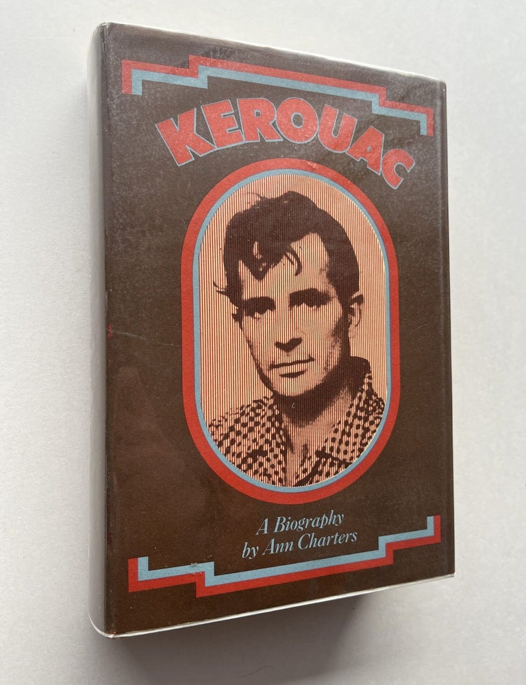 Item #1891 Kerouac: A Biography. Ann Charters, Jack Kerouac, Allen Ginsberg, Michael McClure.