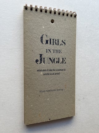 Item #1908 Girls in the Jungle: What does it take for a woman to survive as an artist? (signed)....