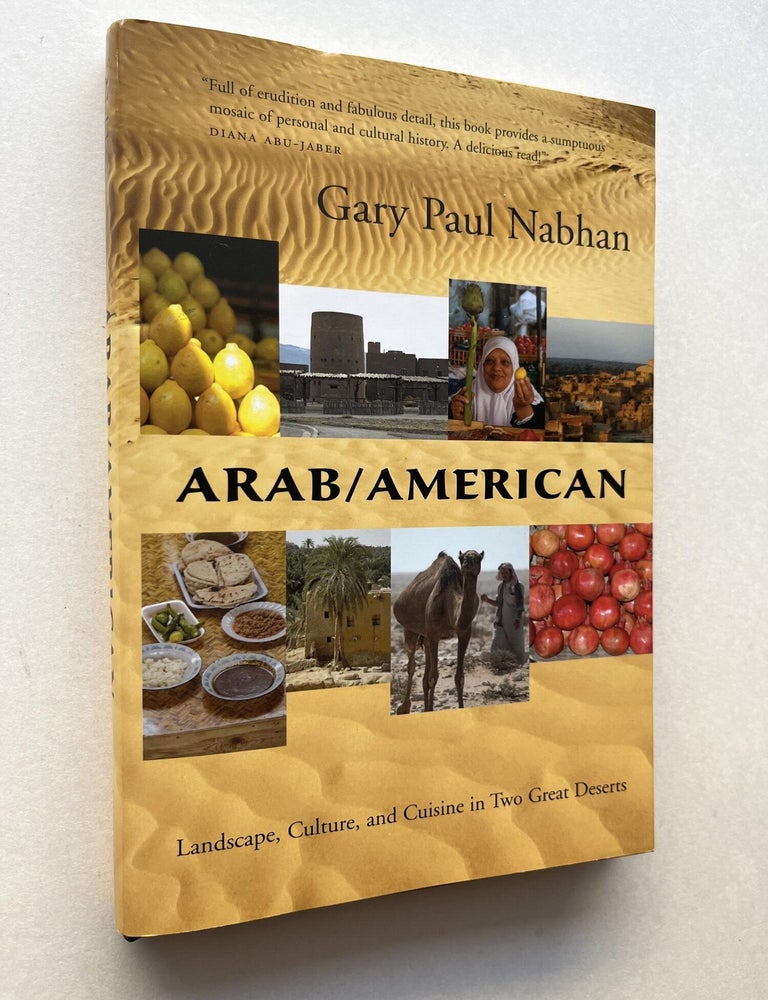 Item #1912 Arab/American: Landscape, Culture, and Cuisine in Two Great Deserts (association copy). Gary Nabhan, Joseph Tainter.