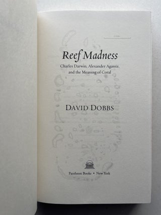 Reef Madness: Charles Darwin, Alexander Agassiz, and the Meaning of Coral (with signed letter)