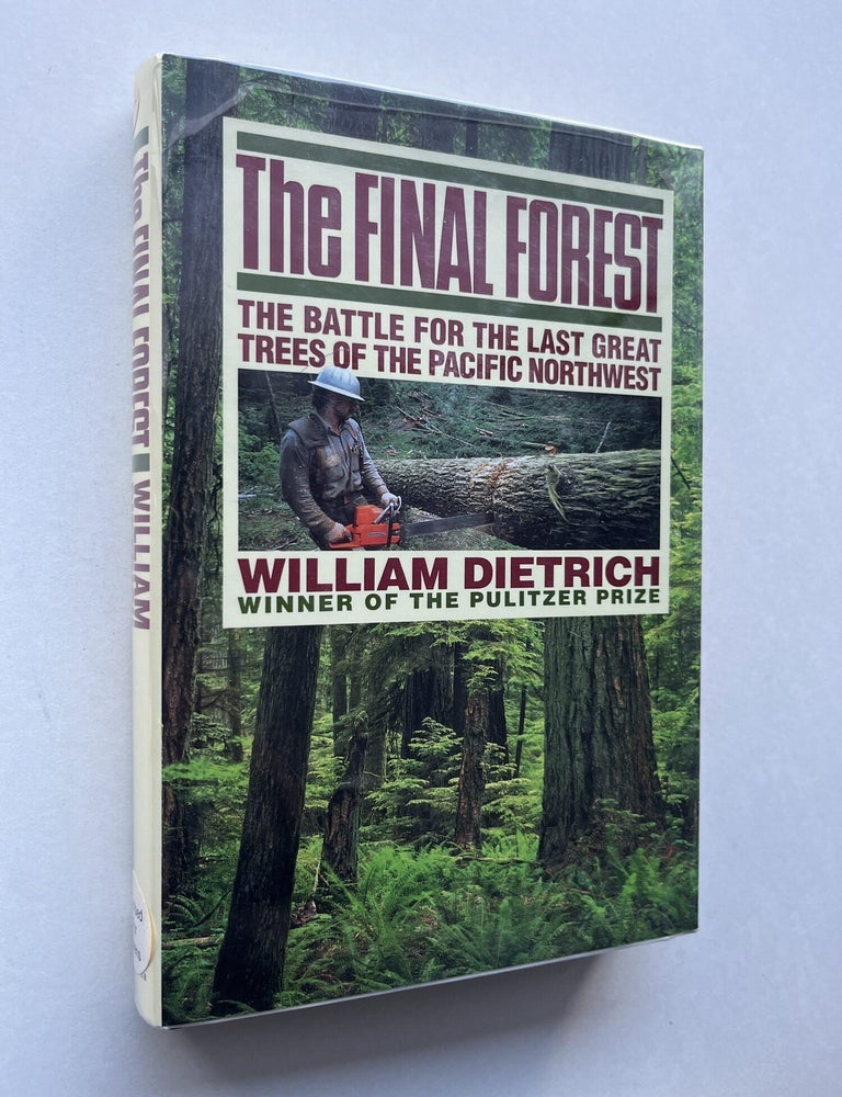 Item #1937 The Final Forest: The Battle for the Last Great Trees of the Pacific Northwest (inscribed with laid-in note). William Dietrich.