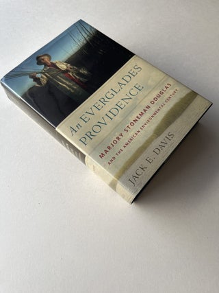 An Everglades Providence: Marjory Stoneman Douglas and the American Environmental Century (inscribed)