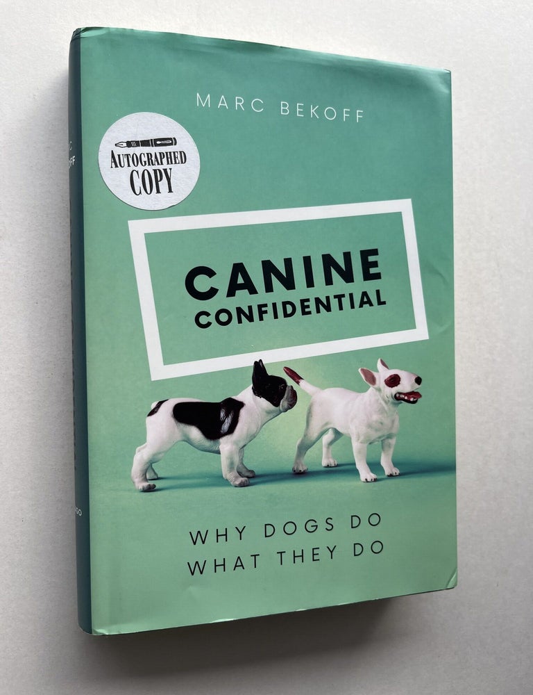 Item #1947 Canine Confidential: Why Dogs Do What They Do (signed). Marc Bekoff.