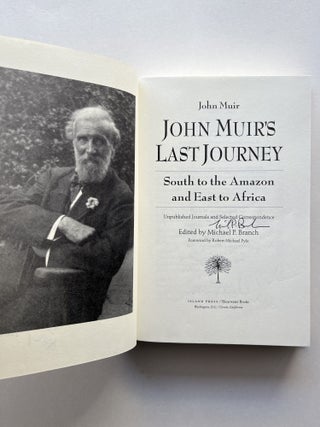 John Muir's Last Journey: South to the Amazon and East to Africa: Unpublished Journals and Selected Correspondence (inscribed by editor)