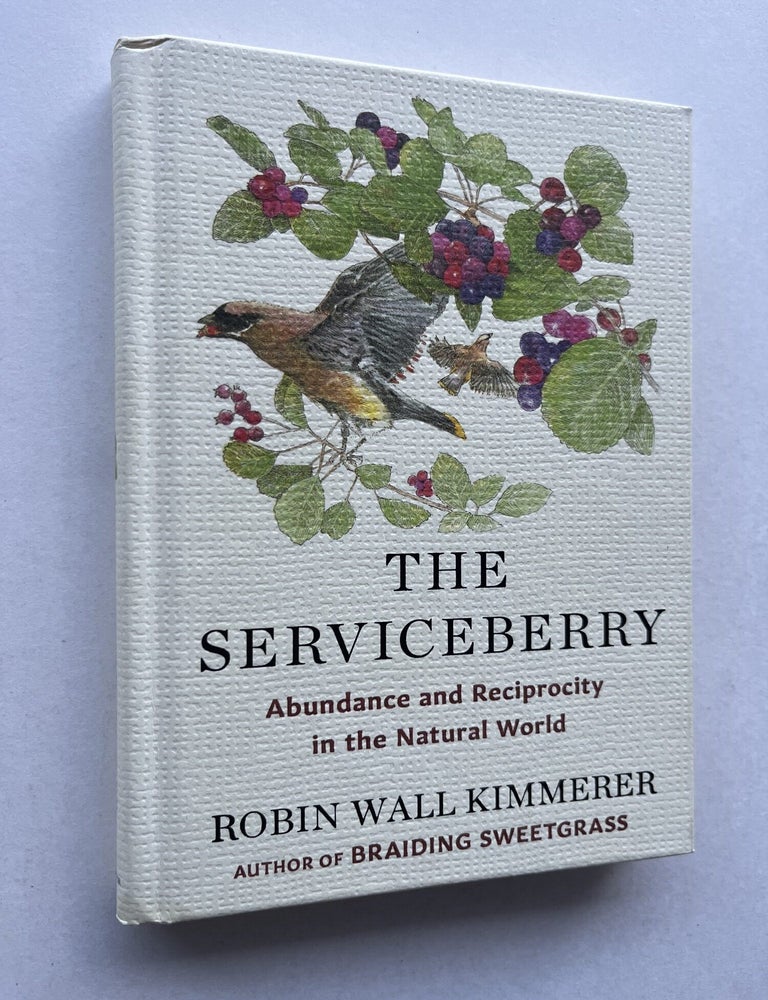 Item #1967 The Serviceberry: Abundance and Reciprocity in the Natural World (signed). Robin Wall Kimmerer.