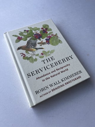 The Serviceberry: Abundance and Reciprocity in the Natural World (signed)