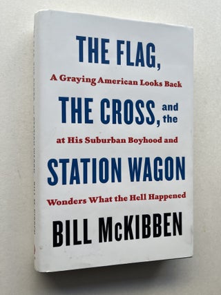 Item #1970 The Flag, the Cross, and the Station Wagon: A Graying American Looks Back at His...