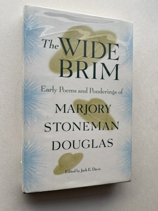 Item #1973 The Wide Brim: Early Poems and Ponderings of Marjory Stoneman Douglas (signed by the...