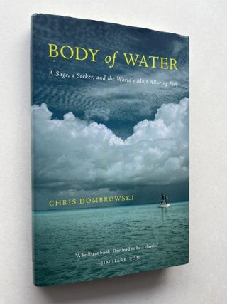 Item #1980 Body of Water: A Sage, a Seeker, and the World's Most Alluring Fish (inscribed). Chris...