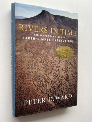 Item #1999 Rivers in Time: The Search for Clues to Earth's Mass Extinctions (signed). Peter...