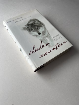 Shadow Mountain: A Memoir of Wolves, a Woman, and the Wild (inscribed)