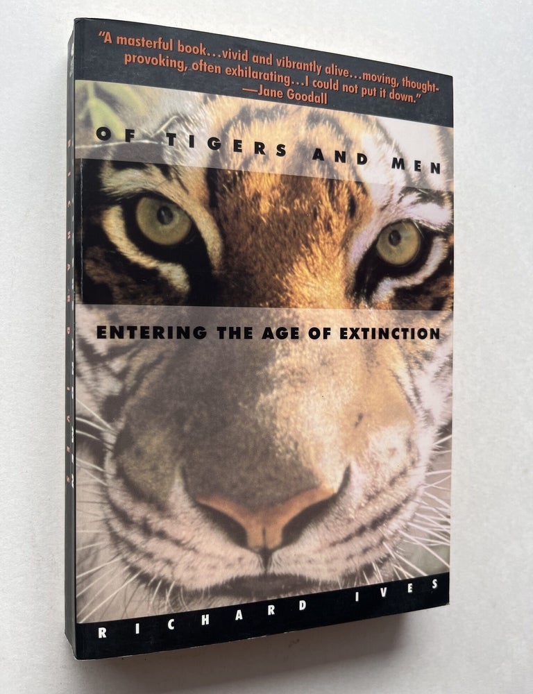 Item #2032 Of Tigers and Men: Entering the Age of Extinction (inscribed to George Schaller). Richard Ives, George Schaller.