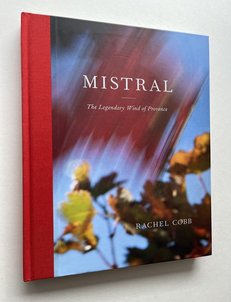 Item #2055 Mistral: The Legendary Wind of Provence (inscribed to Joan Didion). Rachel Cobb, Joan Didion.