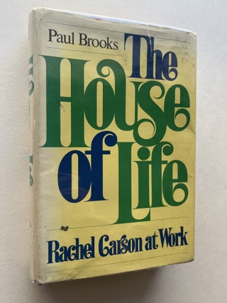 Item #2089 The House of Life: Rachel Carson at Work (inscribed). Paul Brooks, Rachel Carson
