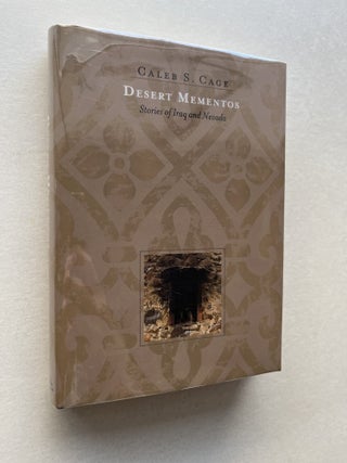 Item #2096 Desert Mementos: Stories of Iraq and Nevada. Caleb S. Cage