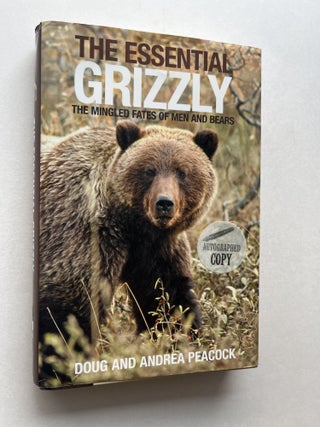 Item #2098 The Essential Grizzly: The Mingled Fates of Men and Bears (signed by both authors)....