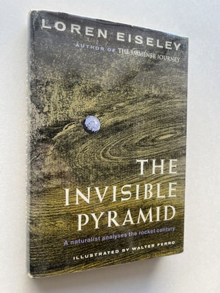 Item #2117 The Invisible Pyramid: A naturalist analyses the rocket century (signed, sculptor...