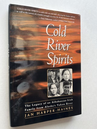 Cold River Spirits: The Legacy of an Athabascan-Irish Family from Alaska's Yukon River...