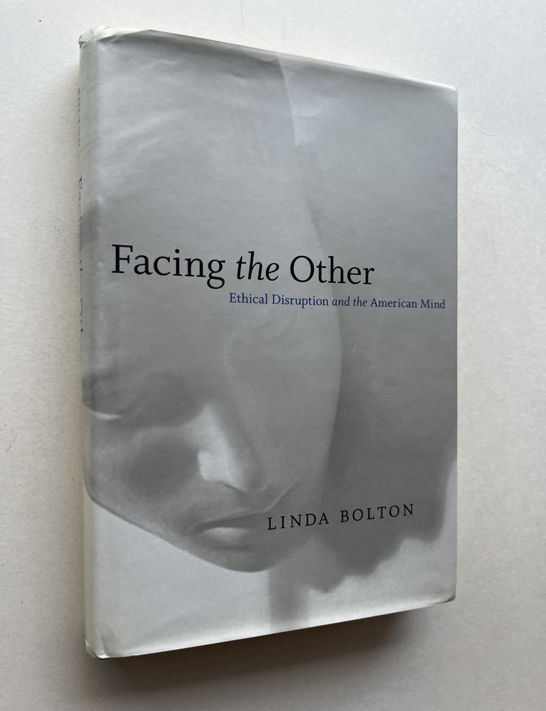 Item #2146 Facing the Other: Ethical Disruption and the American Mind (inscribed to her teacher N. Scott Momaday). Linda Bolton, N. Scott Momaday.