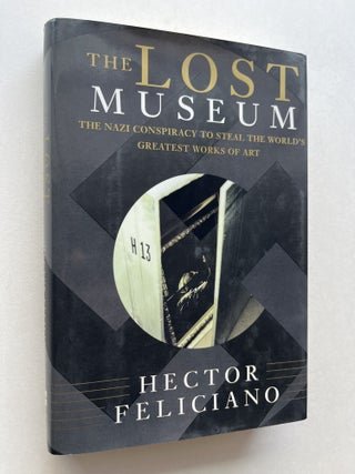Item #2147 The Lost Museum: The Nazi Conspiracy To Steal The World's Greatest Works Of Art...