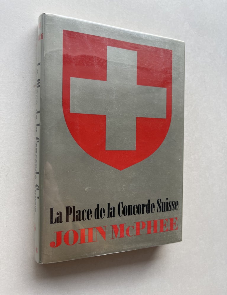 Item #2163 La Place de la Concorde Suisse (signed). John McPhee.