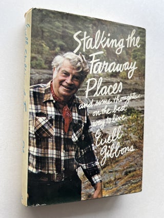 Item #2187 Stalking the Faraway Places (signed). Euell Gibbons