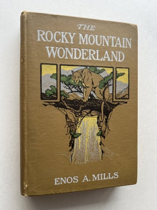 Item #2191 The Rocky Mountain Wonderland (inscribed). Enos Mills