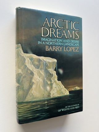 Arctic Dreams: Imagination and Desire in a Northern Landscape (nicely inscribed