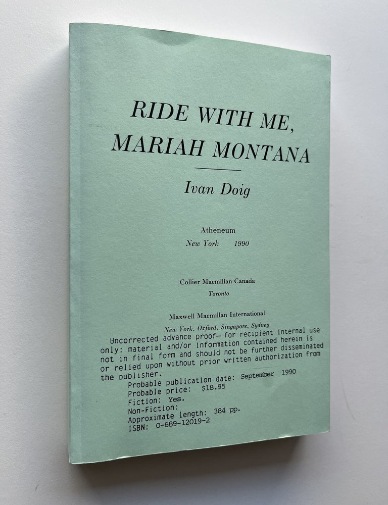 Item #2255 Ride with Me, Mariah Montana (signed uncorrected proof, his own copy). Ivan Doig.