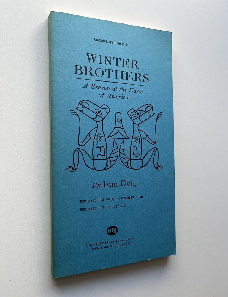 Item #2256 Winter Brothers: A Season at the Edge of America (signed uncorrected proof, his own copy). Ivan Doig.