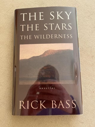 Item #921 The Sky, the Stars, the Wilderness (signed limited edition). Rick Bass