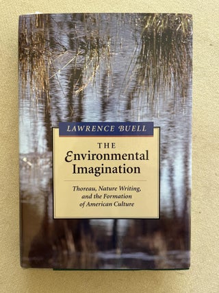 The Environmental Imagination: Thoreau, Nature Writing, and the Formation of American Culture. Lawrence Buell.