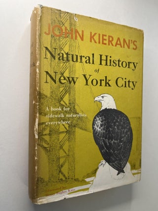 Item #950 Natural History of New York City: A Book for Sidewalk Naturalists Everywhere. John Kieran