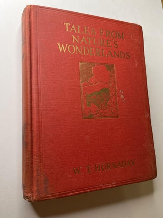 Tales from Nature's Wonderlands (association copy. William T. Hornaday, Mrs, signed.