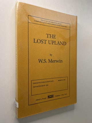 Item #ABE-1614501580470 The Lost Upland (signed uncorrected proof). W. S. Merwin