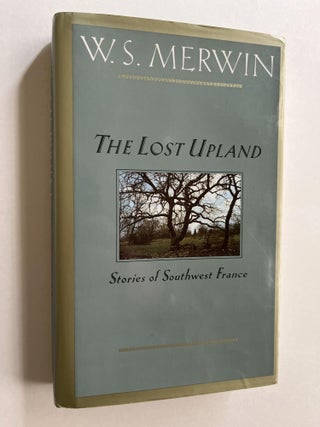 Item #ABE-1615356737641 The Lost Upland (signed). W. S. Merwin