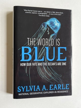 Item #ABE-1632806666330 The World Is Blue: How Our Fate and the Ocean's Are One (signed)....