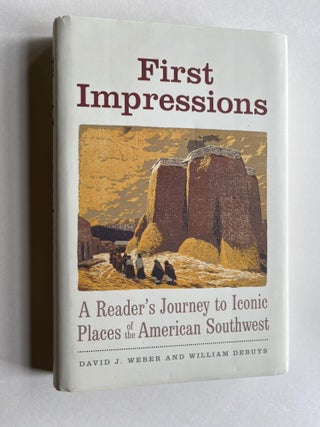 First Impressions: A Reader's Journey to Iconic Places of the American Southwest (The Lamar. David J. Weber, William DeBuys.